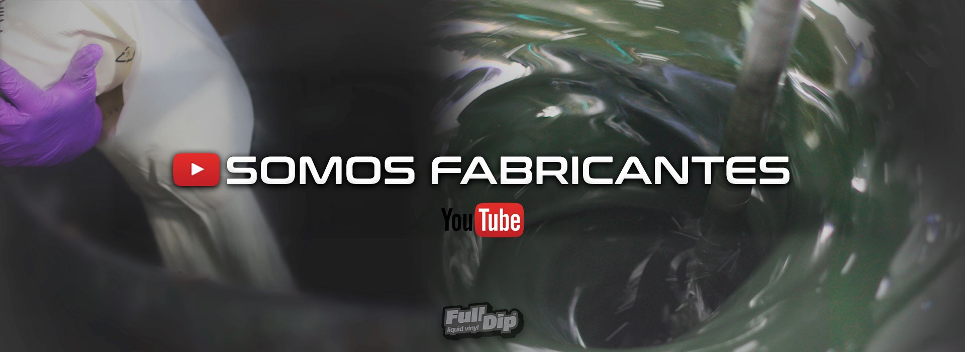 SOMOS FABRICANTES | FullDip®